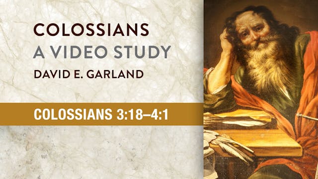 Colossians - Session 9 - Colossians 3:18-4:1