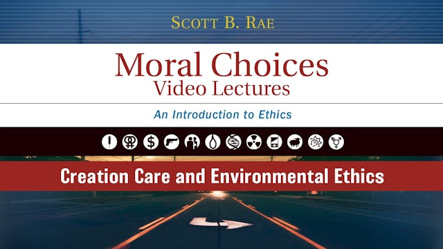Moral Choices - Session 12 - Creation Care and Environmental Ethics