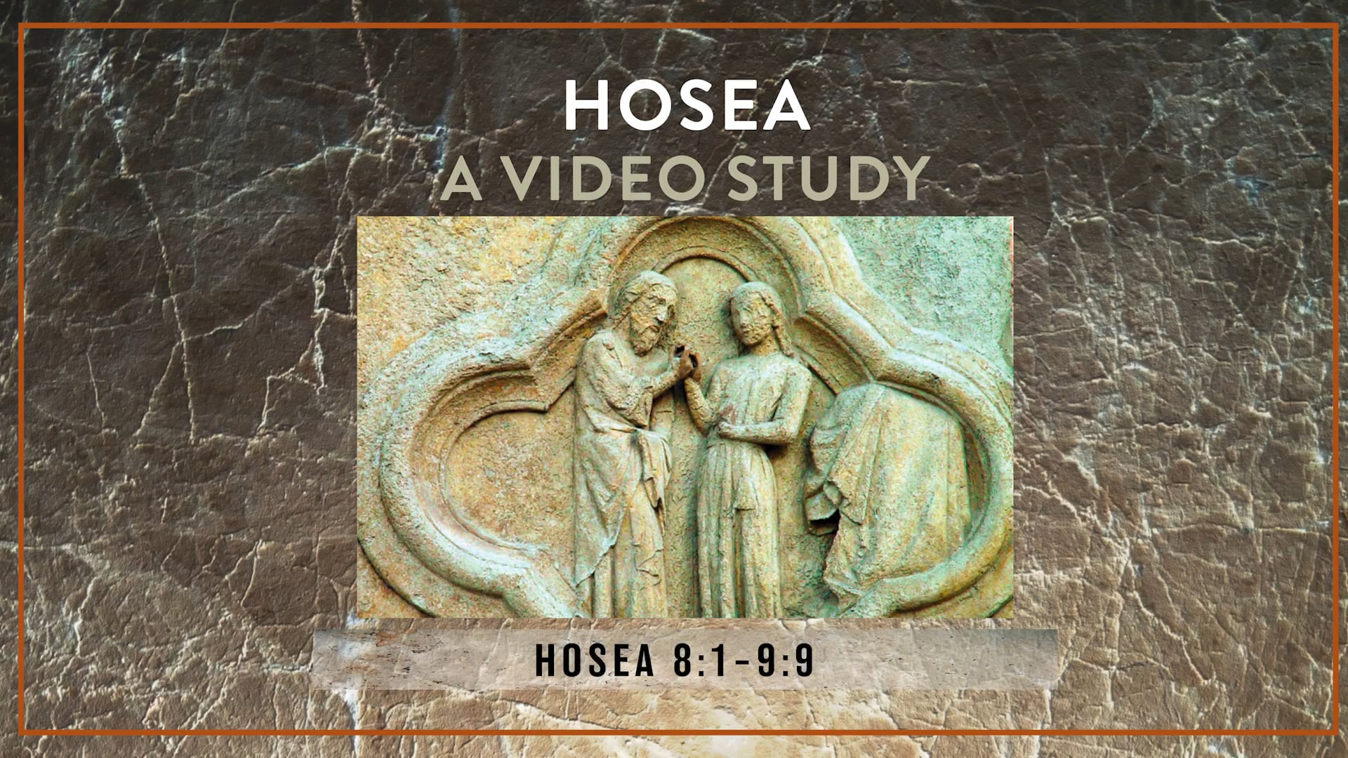 Hosea - Session 8 - Hosea 8:1-9:9