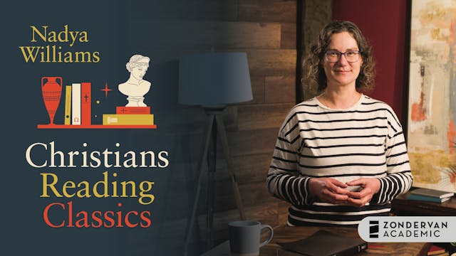 Christians Reading Classics (Nadya Williams)
