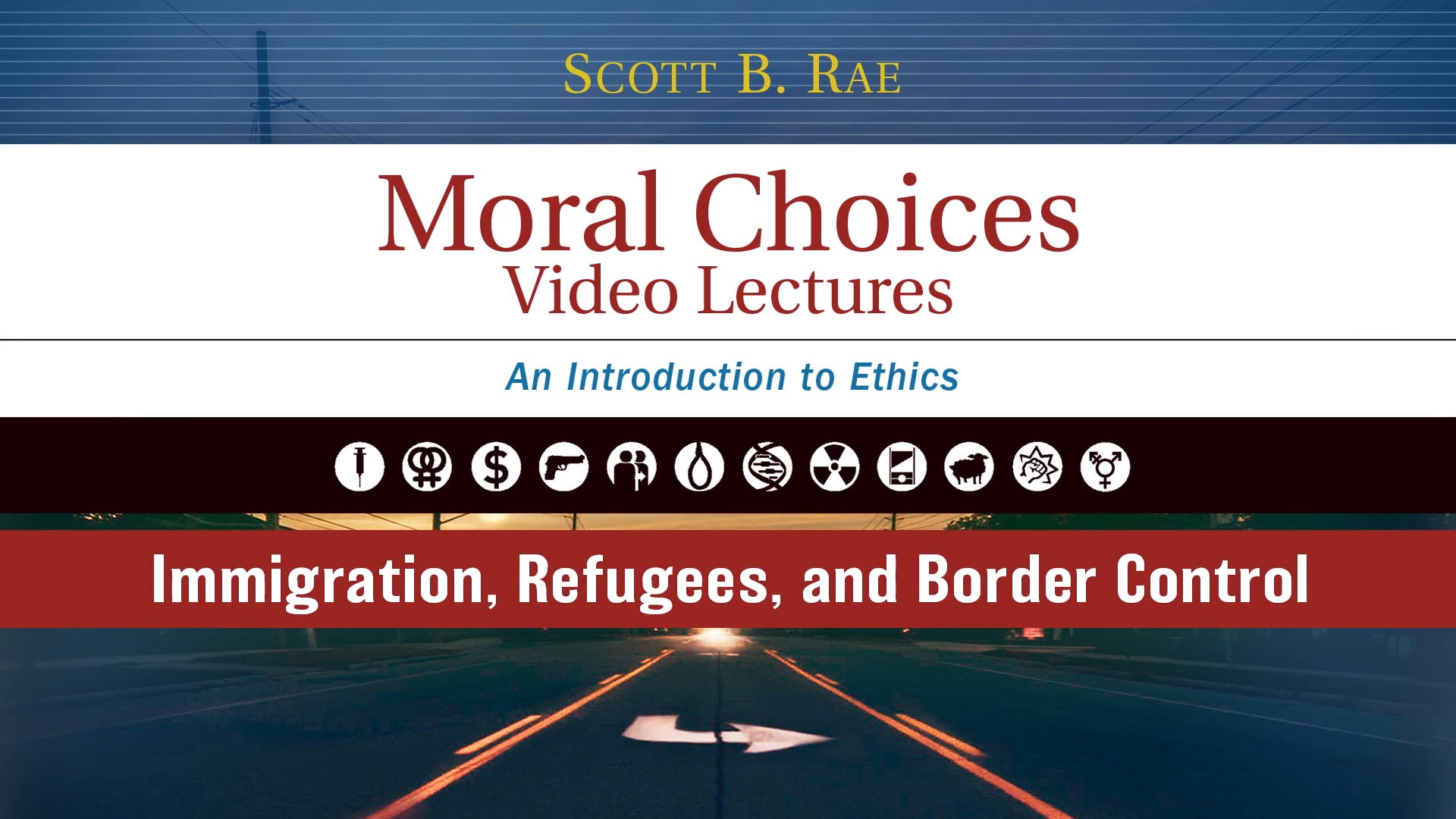 Moral Choices - Session 16 - Immigration, Refugees, and Border Control