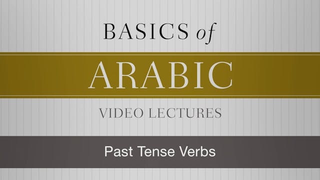Basics of Arabic - Session 15 - Past Tense Verbs