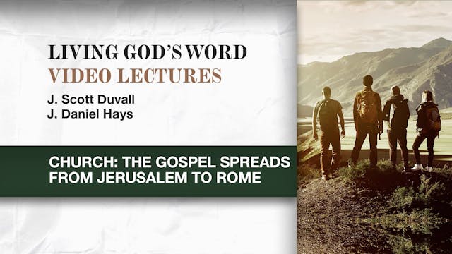 Living God's Word - Session 19 - Church: Gospel Spreads from Jerusalem to Rome