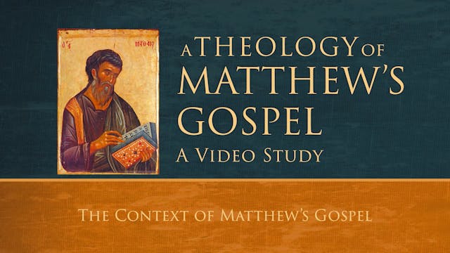 Theology of Matthew - Session 2 - The...