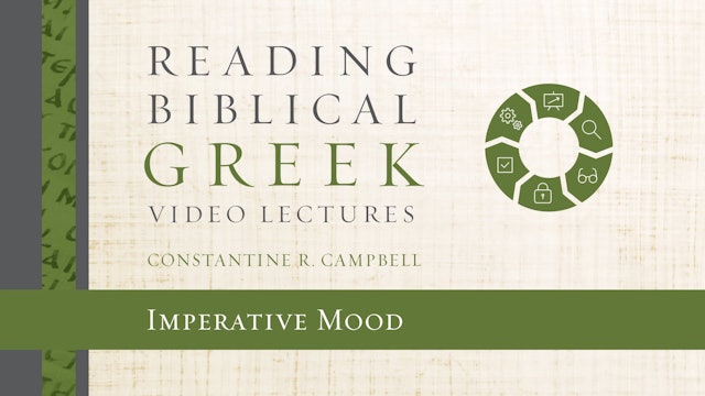 Reading Biblical Greek - Session 45 - Imperative Mood