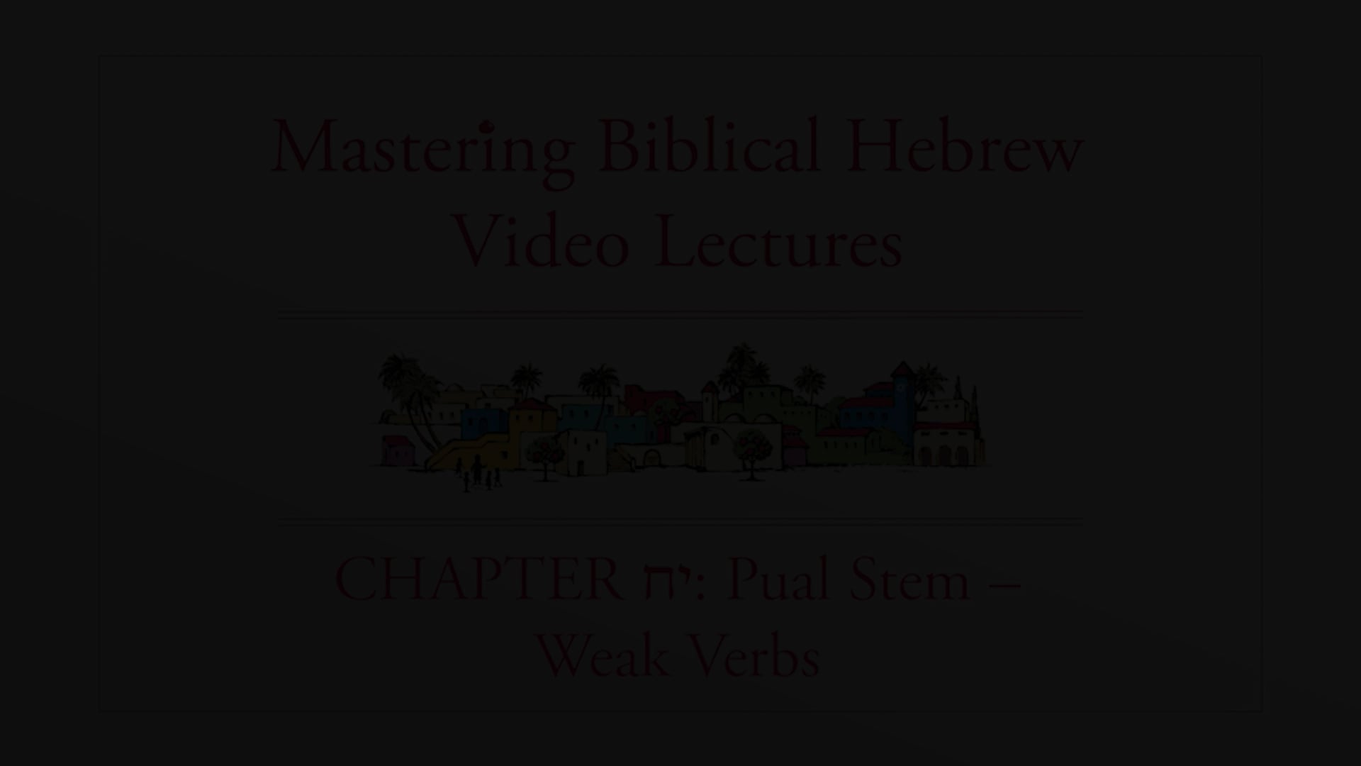 Mastering Biblical Hebrew - Session 18.2 - Pual Stem: Weak Verbs