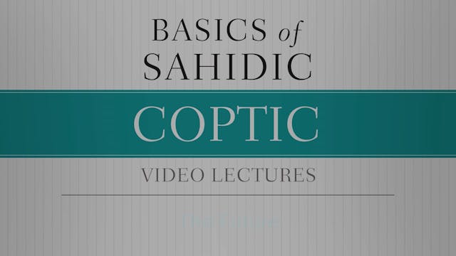 Basics of Sahidic Coptic - Session 14...