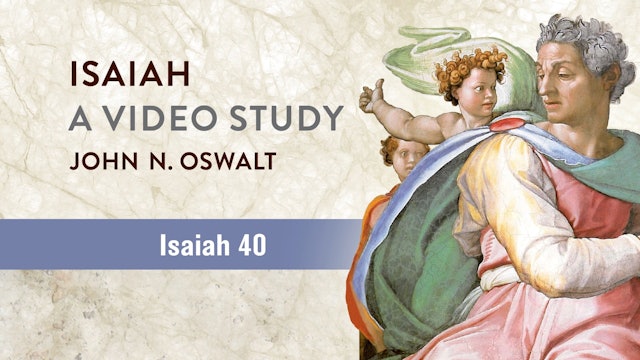 Isaiah, A Video Study - Session 46 - Isaiah 40