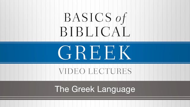 Basics of Biblical Greek - Session 1 - The Greek Language