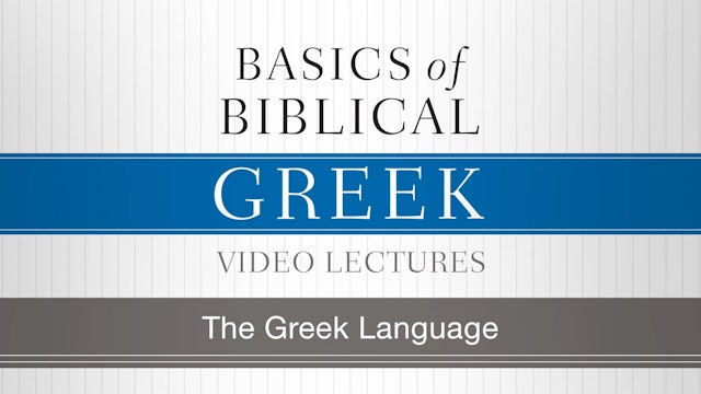 Basics of Biblical Greek - Session 1 - The Greek Language