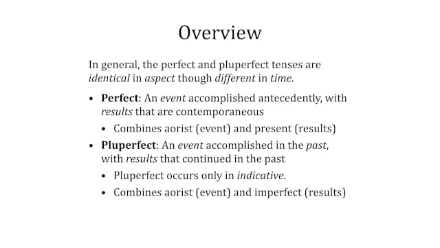Greek Grammar Beyond the Basics - Session 23 - Perfect & Pluperfect Tense