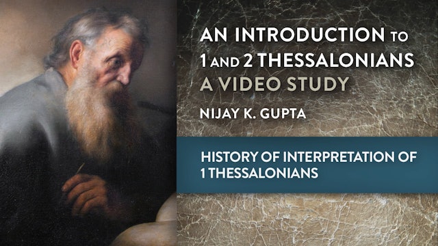 Intro to 1 & 2 Thessalonians - Session 7 - History of Interpretation of 1 Thess.