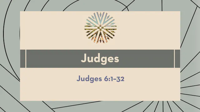 Judges - Session 9 - Judges 6:1-32
