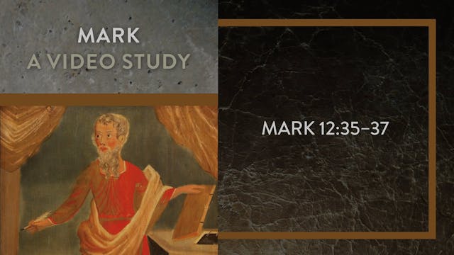 Mark - Session 51 - Mark 12:35-37