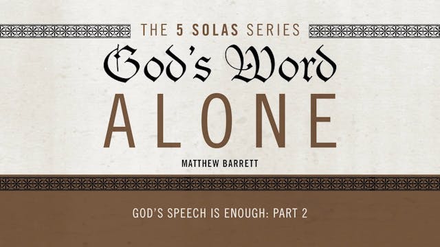 God's Word Alone - Session 20 - God's...