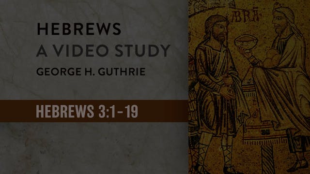 Hebrews - Session 8 - Hebrews 3:1-19