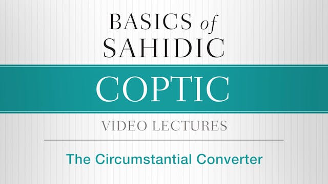 Basics of Sahidic Coptic - Session 20...