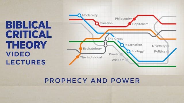 Biblical Critical Theory - Session 12 - Prophecy and Power