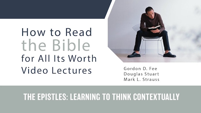 How to Read the Bible for All Its Worth - Session 3 - Epistles: Think Context