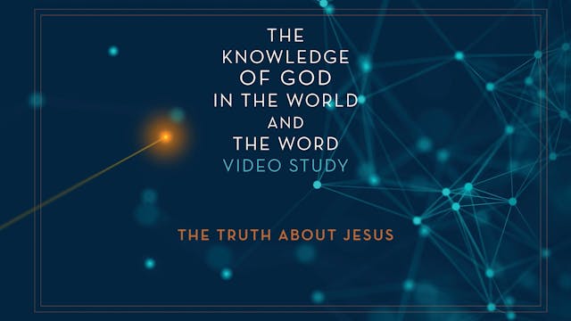 Knowledge of God - Session 9 - The Tr...