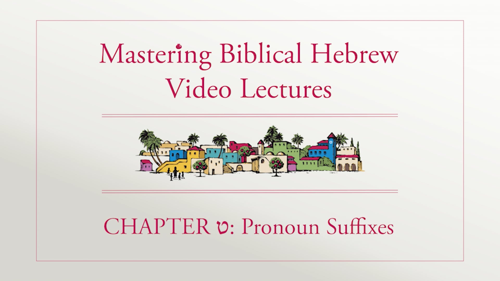 Mastering Biblical Hebrew - Session 9.1 - Pronoun Suffixes