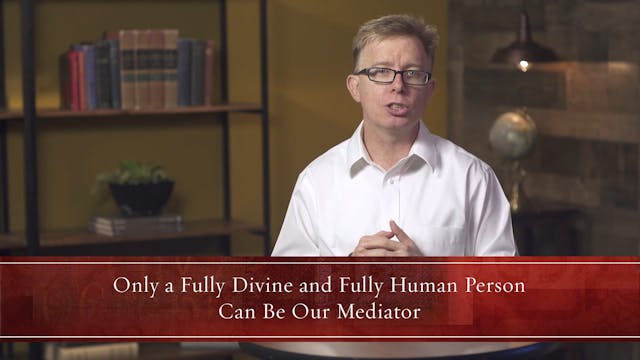 What Christians Ought to Believe -Session 5- Believing in the Son: Divine, Human