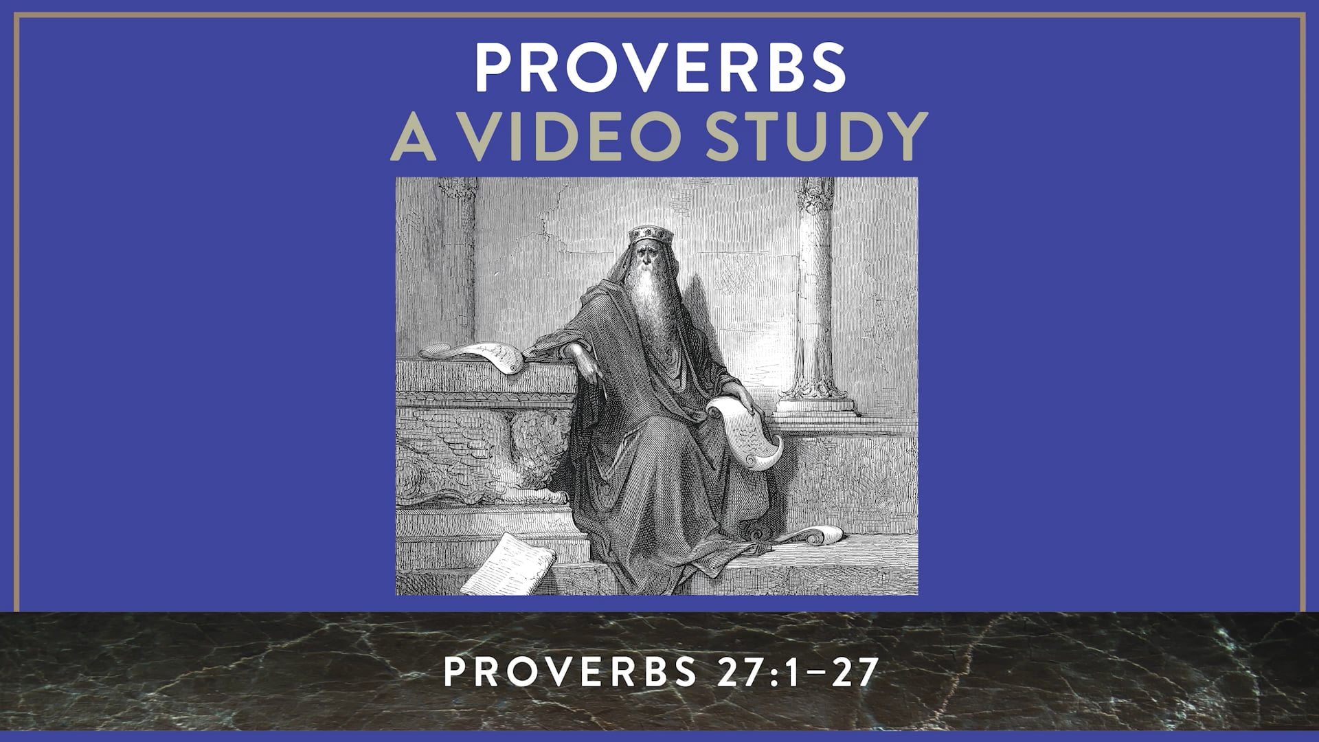 Proverbs ZECOT - Session 33 - Proverbs 27:1-27