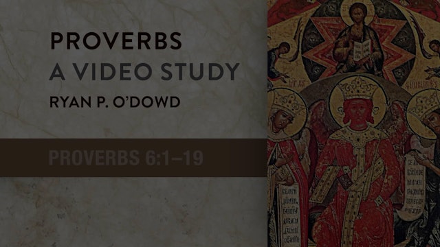 Proverbs - Session 11 - Proverbs 6:1-19
