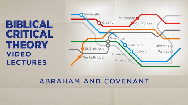 Biblical Critical Theory - Session 10 - Abraham and Covenant