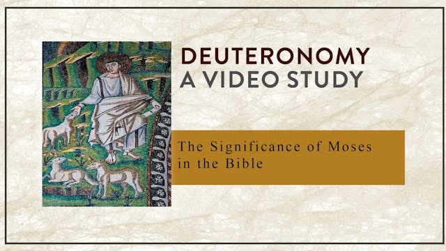 Deuteronomy - Session 60 - The Significance of Moses in the Bible