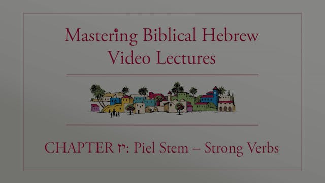 Mastering Biblical Hebrew - Session 17.1 - Piel Stem: Strong Verbs