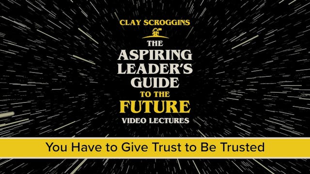 Aspiring Leader - Session 7 - You Have to Give Trust to Be Trusted