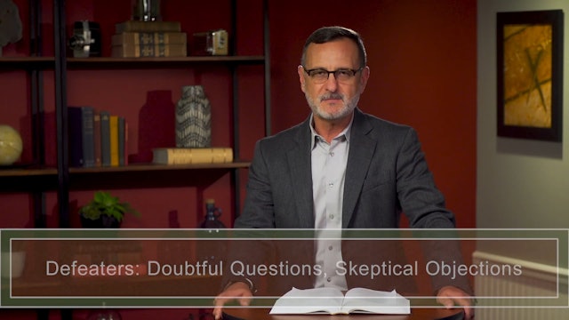 Apologetics at the Cross - Session 13 - Dealing with Defeaters