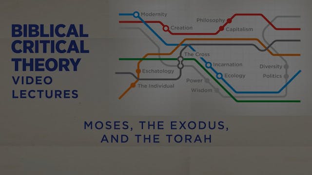 Biblical Critical Theory - Session 11 - Moses, the Exodus, and the Torah