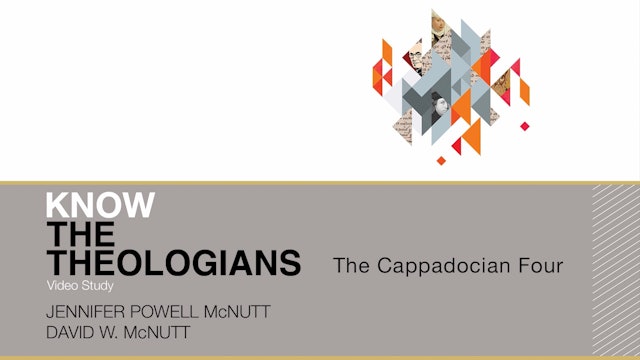 Know the Theologians - Session 3 - The Cappadocian Four