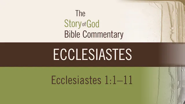 Ecclesiastes - Session 2 - Ecclesiastes 1:1-11