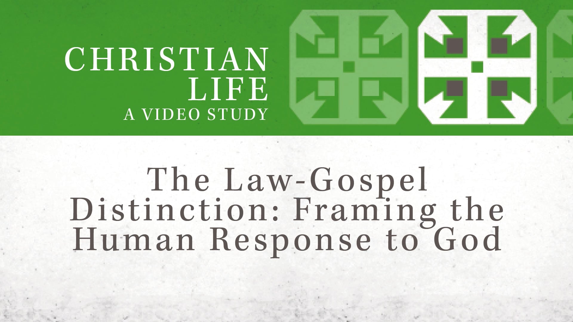 Christian Life - Session 5 - The Law-Gospel Distinction: Framing Human Response
