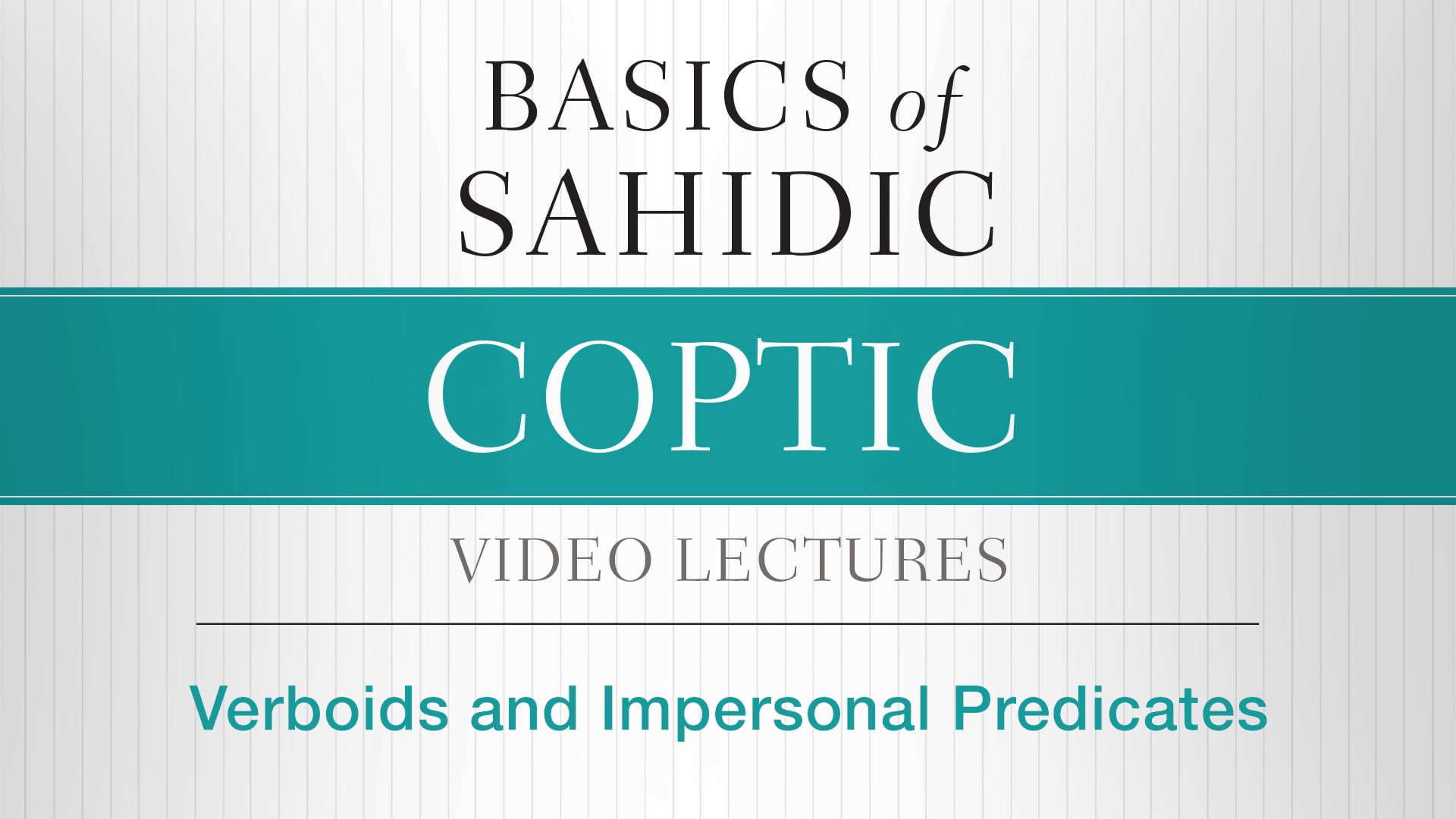 Basics of Sahidic Coptic - Session 27 - Verboids and Impersonal Predicates