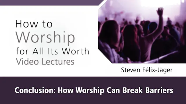 How to Worship - Session 11 - Conclus...
