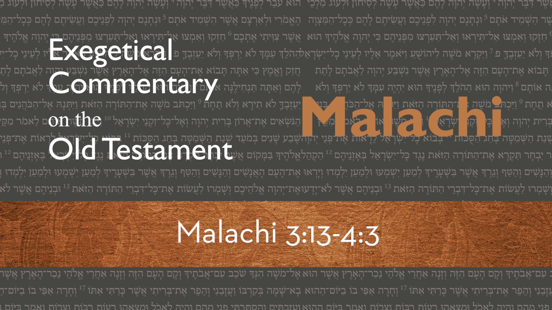 Malachi - Session 7 - Malachi 3:13-4:3