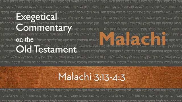 Malachi - Session 7 - Malachi 3:13-4:3