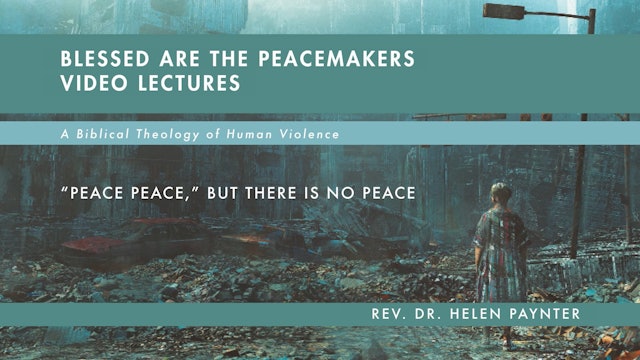 Blessed Are the Peacemakers - Session 16 - "Peace Peace," but There Is No Peace
