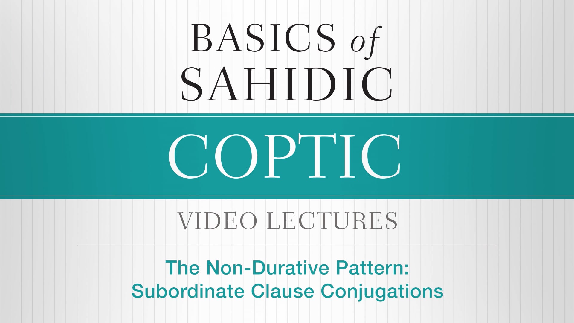 Basics of Sahidic Coptic - Session 23 - Non-Durative Pattern: Subordinate Clause