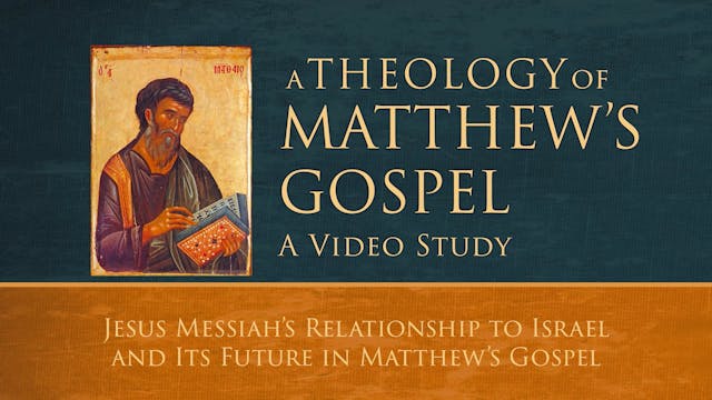 Theology of Matthew - Session 13 - Je...