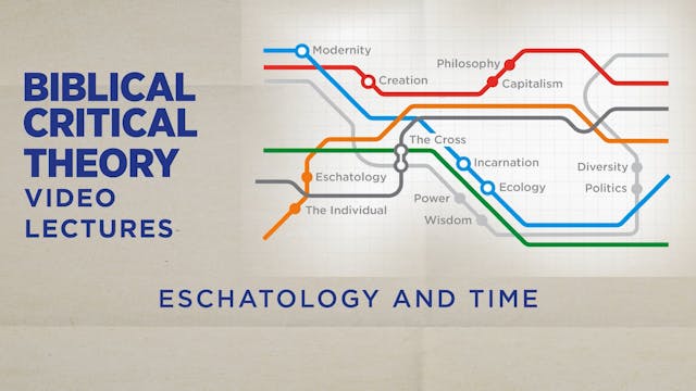 Biblical Critical Theory - Session 26 - Eschatology and Time