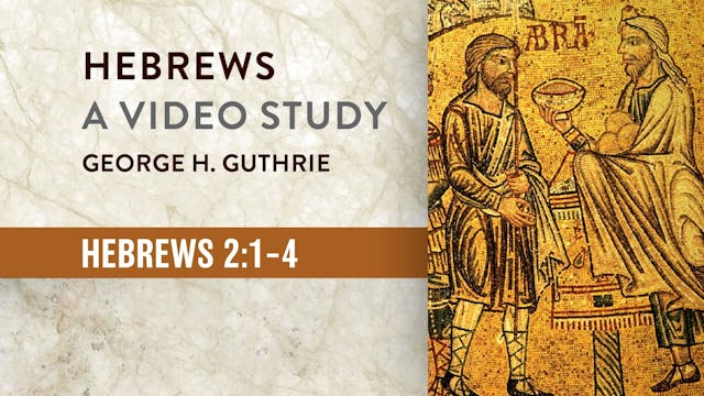 Hebrews - Session 5 - Hebrews 2:1-4