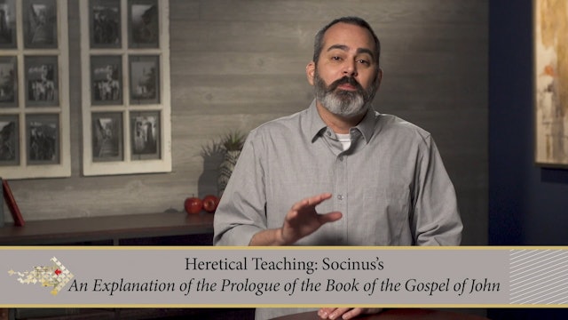 Know the Heretics - Session 13 - Socinus