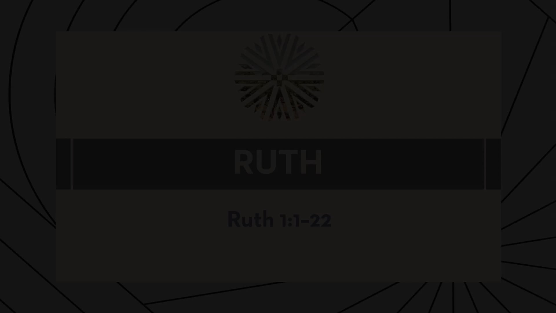 Ruth - Session 2 - Ruth 1:1-22