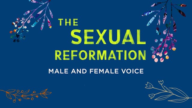 Sexual Reformation - Session 8 - Male...