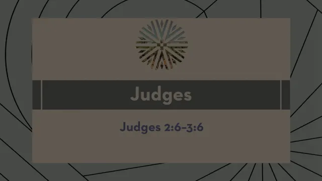 Judges - Session 3 - Judges 2:6-3:6